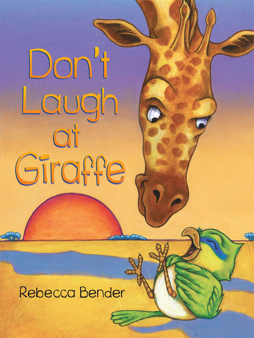 Title details for Don't Laugh at Giraffe by Rebecca Bender - Available